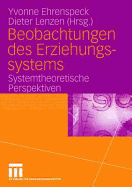 Beobachtungen Des Erziehungssystems: Systemtheoretische Perspektiven