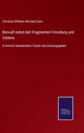 Beovulf nebst den Fragmenten Finnsburg und Valdere: In kritisch bearbeiteten Texten neu herausgegeben