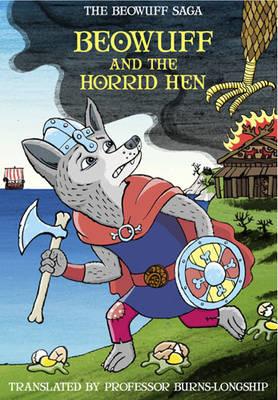 Beowuff & the Horrid Hen - Price, Robin, and Professor Burns-Longship (Translated by)