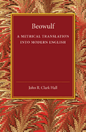 Beowulf: A Metrical Translation into Modern English