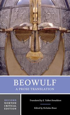 Beowulf: A Prose Translation: A Norton Critical Edition - Howe, Nicholas, Professor (Editor), and Donaldson, E Talbot (Translated by)
