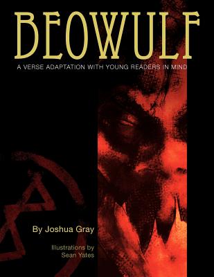 Beowulf: A Verse Adaptation With Young Readers In Mind - Gray, Joshua, and Yates, Sean