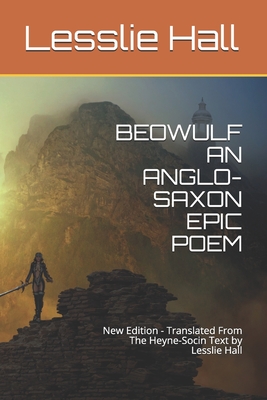 Beowulf an Anglo-Saxon Epic Poem: New Edition - Translated From The Heyne-Socin Text by Lesslie Hall - Hall, Lesslie