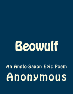 Beowulf: An Anglo-Saxon Epic Poem - Hall, Lesslie (Translated by), and Anonymous