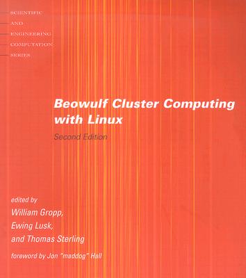 Beowulf Cluster Computing with Linux - Gropp, William (Editor), and Lusk, Ewing (Editor), and Sterling, Thomas (Editor)