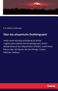 ?ber das altspanische Dreiknigsspiel: nebst einem Anhang enthaltend ein bisher ungedrucktes lateinisches Dreiknigsspiel, einem Wiederabdruck des altspanischen St?ckes, sowie einen Exkurs ?ber die Namen der drei Knige, Caspar, Melchior, Baltasar