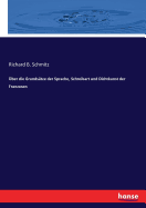 ?ber Die Grunds?tze Der Sprache, Schreibart Und Dichtkunst Der Franzosen