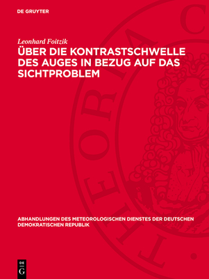 ?ber Die Kontrastschwelle Des Auges in Bezug Auf Das Sichtproblem: Beitr?ge Zur Definierten Bestimmung Der Tagessichtweite - Foitzik, Leonhard