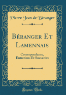 Beranger Et Lamennais: Correspondance, Entretiens Et Souvenirs (Classic Reprint)