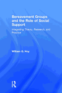 Bereavement Groups and the Role of Social Support: Integrating Theory, Research, and Practice