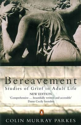 Bereavement: Studies of Grief in Adult Life - Parkes, Colin Murray, and Prigerson, Holly