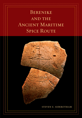 Berenike and the Ancient Maritime Spice Route - Sidebotham, Steven E.