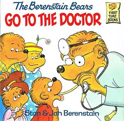 Berenstain Bears Go to the Doctor - Berenstain, Stan, and Berenstain, Jan