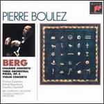 Berg: Chamber Concerto; Three Orchestral Pieces, Op. 6; Violin Concerto