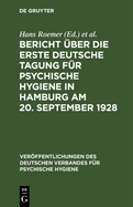 Bericht Uber Die Erste Deutsche Tagung Fur Psychische Hygiene in Hamburg Am 20. September 1928