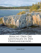 Bericht Uber Die Leistungen in Der Ohrenheilkunde...