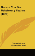 Bericht Von Der Bekehrung Taulers (1875) - Basel, Nicolaus Von, and Schmidt, Charles (Editor)