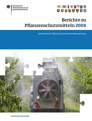 Berichte Zu Pflanzenschutzmitteln 2008: Jahresbericht 2008 - Brandt, Peter (Editor)