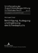 Berichtigung, Auslegung Und Ergaenzung Des Schiedsspruchs: Das Schiedsgerichtliche Korrekturverfahren Nach  1058 Zpo