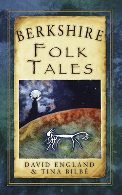 Berkshire Folk Tales - England, David, and Bilbe, Tina