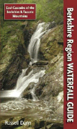 Berkshire Region Waterfall Guide: Cool Cascades of the Berkshire & Taconic Mountains - Dunn, Russell
