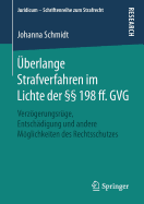 ?berlange Strafverfahren Im Lichte Der  198 Ff. Gvg: Verzgerungsr?ge, Entsch?digung Und Andere Mglichkeiten Des Rechtsschutzes
