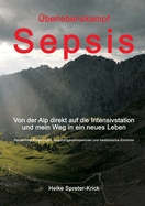 ?berlebenskampf Sepsis: Von der Alp direkt auf die Intensivstation und mein Weg in ein neues Leben