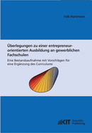 ?berlegungen zu einer entrepreneur-orientierten Ausbildung an gewerblichen Fachschulen: eine Bestandsaufnahme mit Vorschl?gen f?r eine Erg?nzung des Curriculums