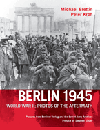 Berlin 1945, World War II: Photos of the Aftermath