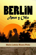 Berlin, Amor y Odio
