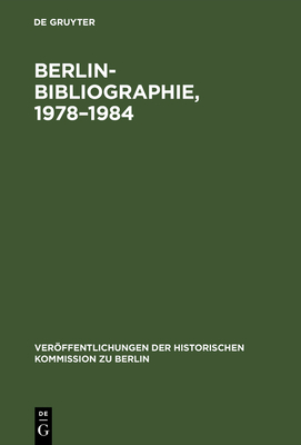 Berlin-Bibliographie, 1978-1984 - Sch?fer, Ute (Editor), and Stromeyer, Rainald (Preface by), and Korb, Renate (Editor)