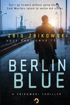 Berlin Blue - Zbikowski, Zbig, and Pinch, Tom (Translated by)