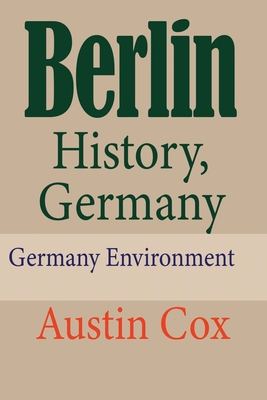 Berlin History, Germany: Germany Environment - Cox, Austin