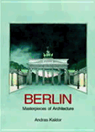 Berlin: Masterpieces of Architecture