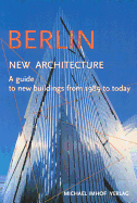 Berlin New Architecture: A Guide to New Buildings from 1989 to Today