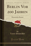 Berlin VOR 200 Jahren: Historischer Roman (Classic Reprint)