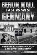 Berlin Wall: History Of Eastern Block, Stasi & The Soviet Iron Curtain