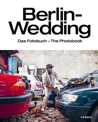 Berlin-Wedding: The Photo Book - Boek, Julia (Editor), and Kaufhold, Enno, and Vlcker, Axel (Editor)