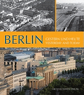 Berlin Yesterday and Today: Gestern Und Heute