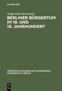 Berliner B?rgertum im 18. und 19. Jahrhundert