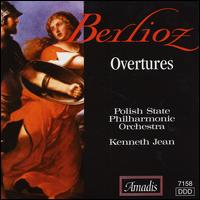 Berlioz: Overtures - Polish State Philharmonic Chorus & Orchestra; Kenneth Jean (conductor)