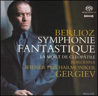 Berlioz: Symphonie Fantastique; La Mort de Cloptre - Olga Borodina (mezzo-soprano); Wiener Philharmoniker; Valery Gergiev (conductor)