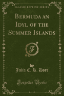 Bermuda an Idyl of the Summer Islands (Classic Reprint)