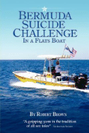 Bermuda Suicide Challenge in a Flats Boat - Brown, Robert, Dr.