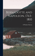 Bernadotte and Napoleon, 1763-1810