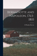 Bernadotte and Napoleon, 1763-1810