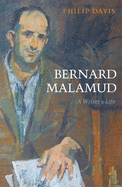 Bernard Malamud: A Writer's Life