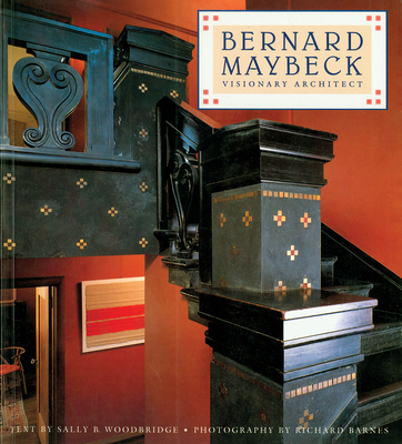 Bernard Maybeck: Visionary Architect - Woodbridge, Sally Byrne, and Barnes, Richard (Photographer)