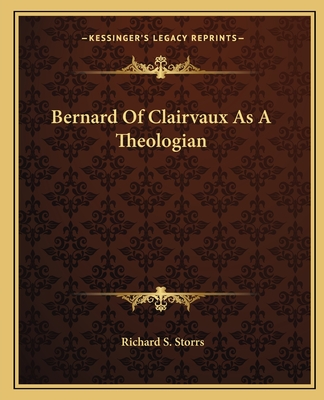 Bernard of Clairvaux as a Theologian - Storrs, Richard S