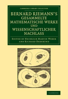 Bernard Riemann's Gesammelte Mathematische Werke Und Wissenschaftlicher Nachlass - Riemann, Bernhard, and Dedekind, Richard (Editor), and Weber, Heinrich Martin (Editor)
